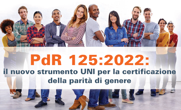 PdR 125:2022:il nuovo strumento UNI per la certificazionedella parità di genere